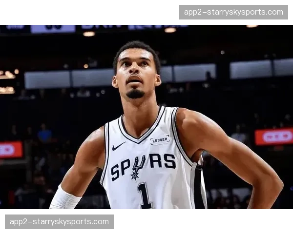 马刺队开局战绩出色 文班亚马战术地位提升